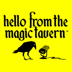 Hello From the Magic Tavern